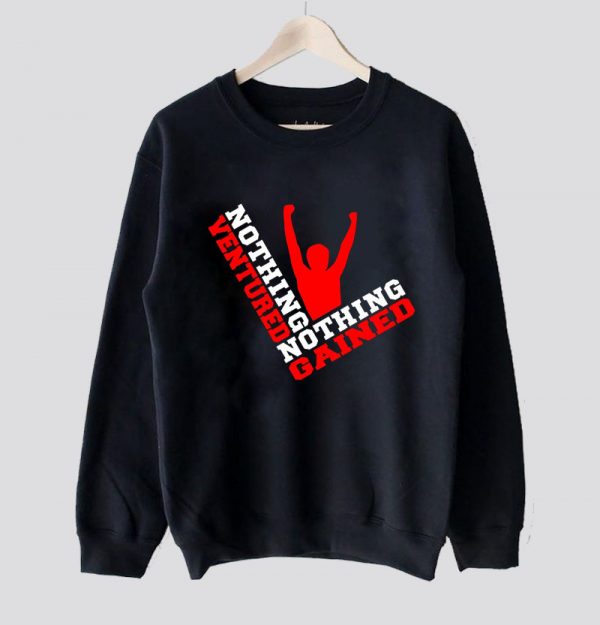 Nothing Ventured Nothing Gained Black Sweatshirt SN