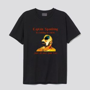 Captain Spaulding Is Coming To Town And All Over Your Face T-Shirt SN