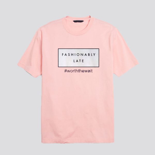 Fashionably Late T-shirt SN