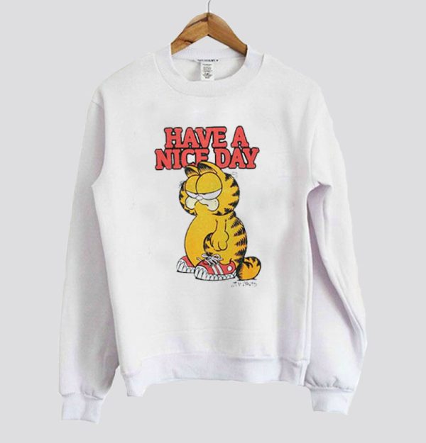 Garfield Have A Nice Day Art sweatshirt SN