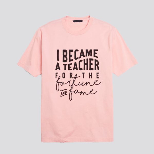 I Became A Teacher T-Shirt SN