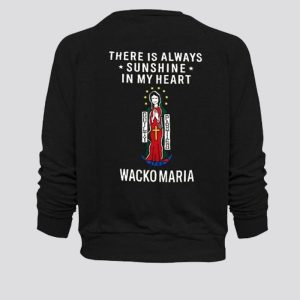 There Is Always Sunshine In My Heart Wacko Maria Sweatshirt Back SN