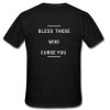 bless those who curse you T Shirt SN