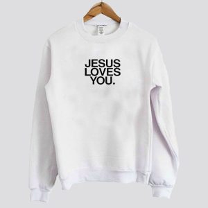 JESUS LOVES YOU sweatshirt SN