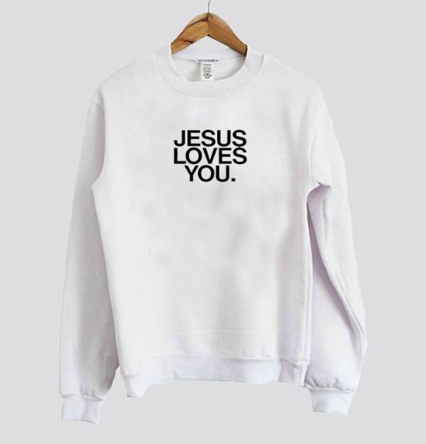 JESUS LOVES YOU sweatshirt SN