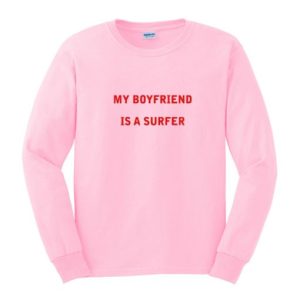 My Boyfriend is a Surfer Sweatshirt SN