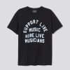 support live music hire live musicians T-shirt SN
