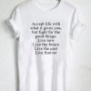 Accept Life With What it Gives You But Fight For Good Things T Shirt SN