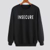 Insecure Sweatshirt SN