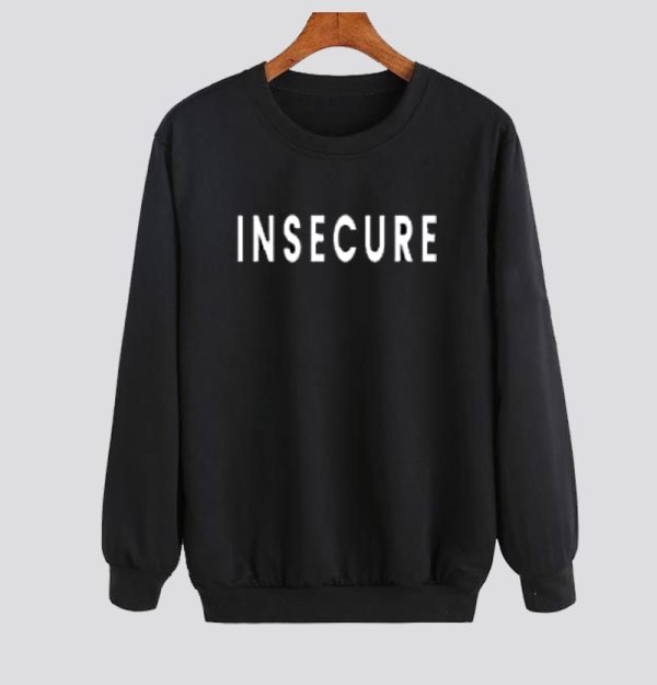 Insecure Sweatshirt SN