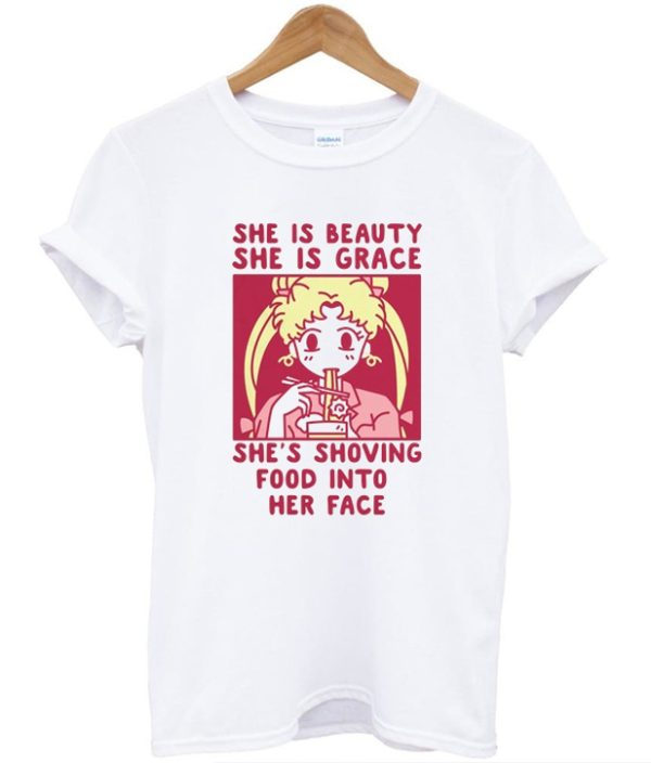 She is Beauty She is Grace She’s Shoving Food Into Her Face Sailor Moon T-Shirt SN