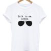 Talk To Me Goose T-Shirt SN