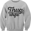 Thug Wife Sweatshirt SN