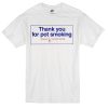 thank you for pot smoking T Shirt SN