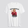 Betty White Shirt RIP Betty Thank You For Being Our Friend T Shirt SN