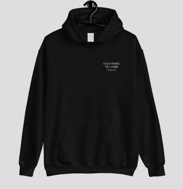 Everything You Know Is A Lie Hoodie SN