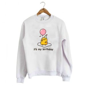 Gudetama it’s My Birthday Sweatshirt SN