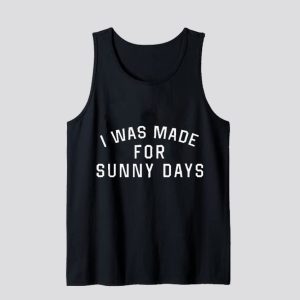 I Was Made for Sunny Days Tank Top SN