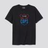I’m Gonna Call The Cops T Shirt SN