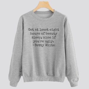 Betty White Quotes RIP Betty White Sweatshirt SN