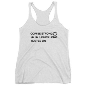 Coffee Strong Lashes Long Hustle On Tank Top SN
