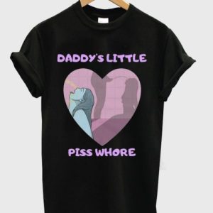 Daddys Little Piss Whore T-shirt SN