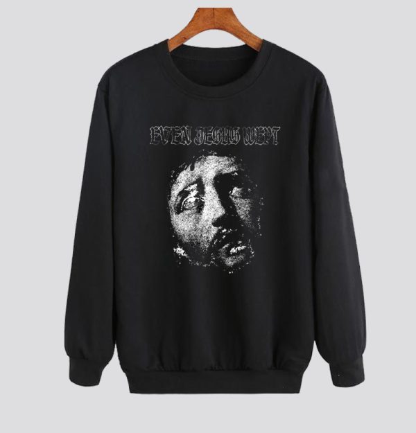 Even Jesus Wept II Sweatshirt SN