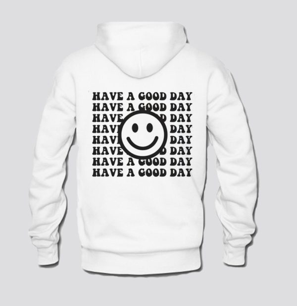 Have A Good Day Hoodie SN