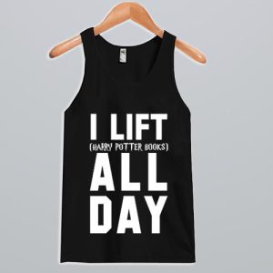I Lift Harry Potter Books All Day Tank Top SN