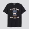 I Love the Darkness - Cute Geek Cat T Shirt SN