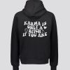 Karma Is Only A Bitch If You Are Hoodie SN
