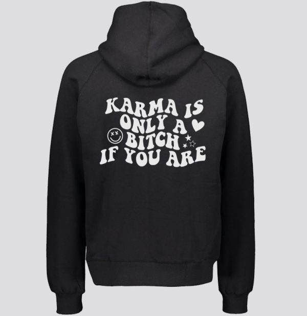 Karma Is Only A Bitch If You Are Hoodie SN