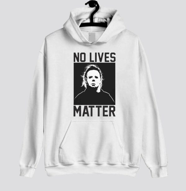 No Live Matter Michael Myers Hoodie SN