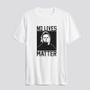 No Live Matter Michael Myers T Shirt SN