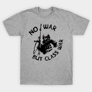 No War But Class War T-shirt SN