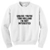 Unless You’re Tom Holland Sweatshirt SN