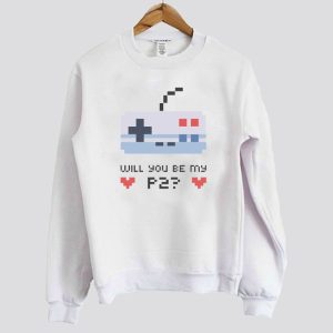 Will You Be My P2- Sweatshirt SN