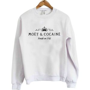 narcotics moet and cocaine sweatshirt SN