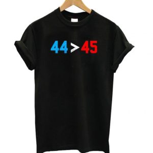 44 45 Obama Is Better Than Trump T shirt SN