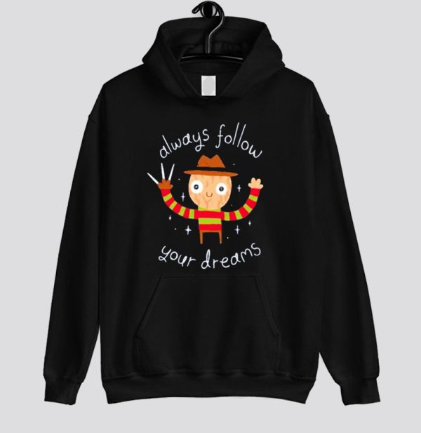 Always Follow Your Dreams hoodie SN