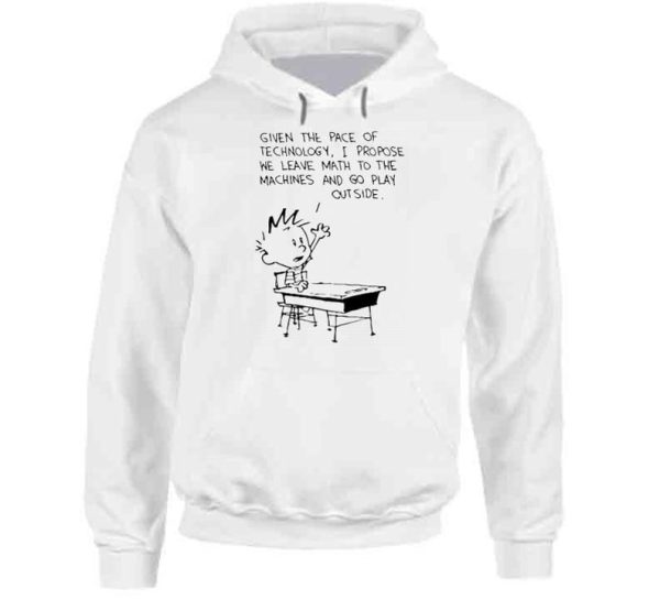 Calvin And Hobbes Leave Math To The Machines And Go Play Outside Hoodie SN