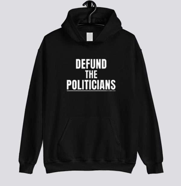 Defund The Politicians Hoodie SN