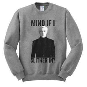 Draco Malfoy Mind If I Slither In Sweatshirt SN