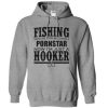 Fishing Saved Me From Becoming a Porn Star Now I’m Just A Hooker Hoodie SN