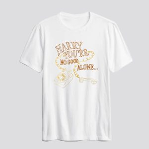 Harry You're No Good Alone T-Shirt SN