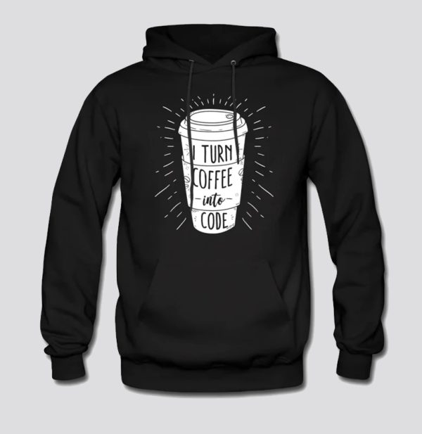 I Turn Coffee Into Code - Programmer Hoodie SN