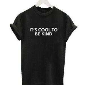It’s Cool To Be Kind T-Shirt SN