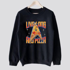 Live Long And Pizza Sweatshirt SN