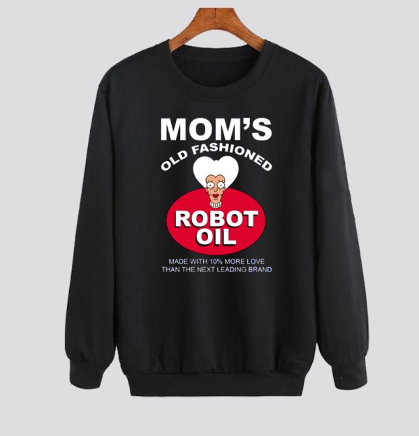Mom's Old Fashioned Robot Oil Sweatshirt SN