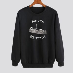 Never Better Skeleton Sweatshirt SN